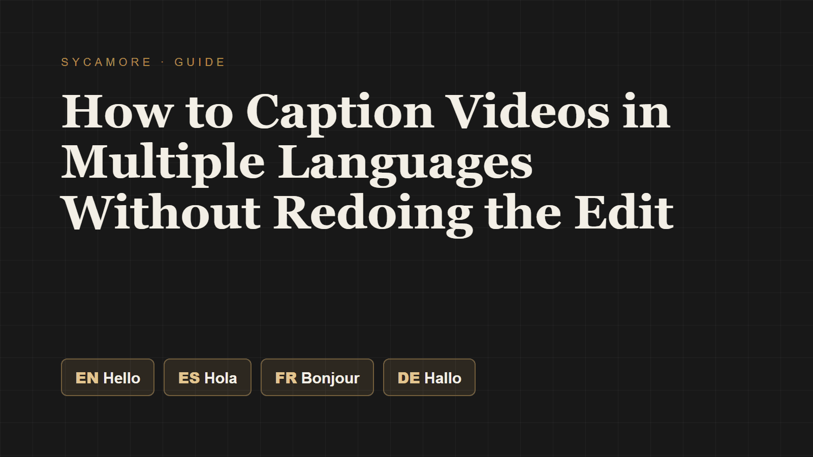 How to Caption Videos in Multiple Languages Without Redoing the Edit