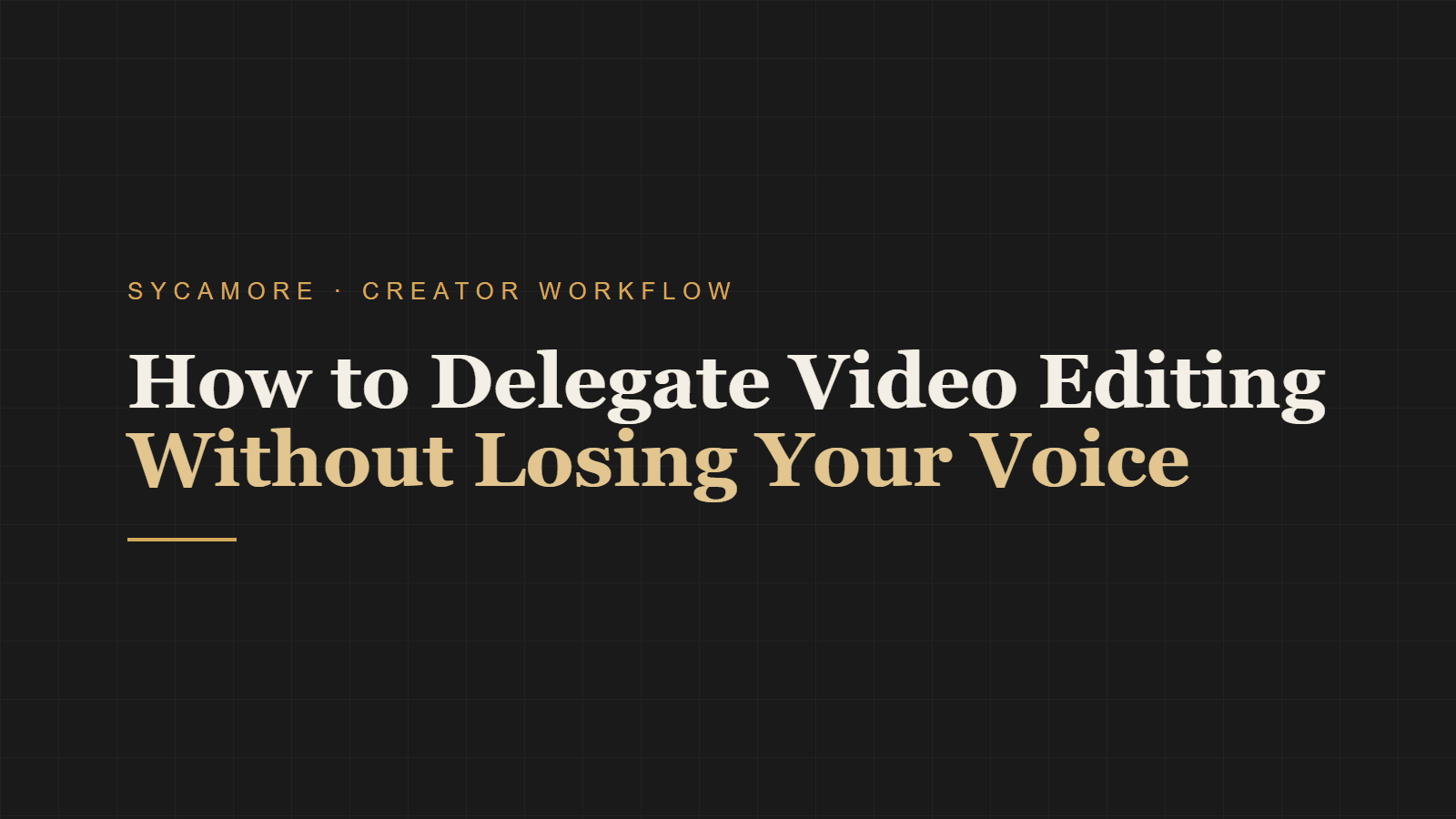 How to Delegate Video Editing Without Losing Your Voice