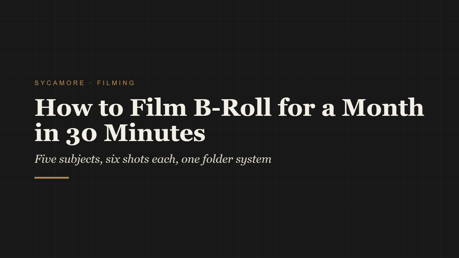 How to Film B-Roll for a Month in 30 Minutes