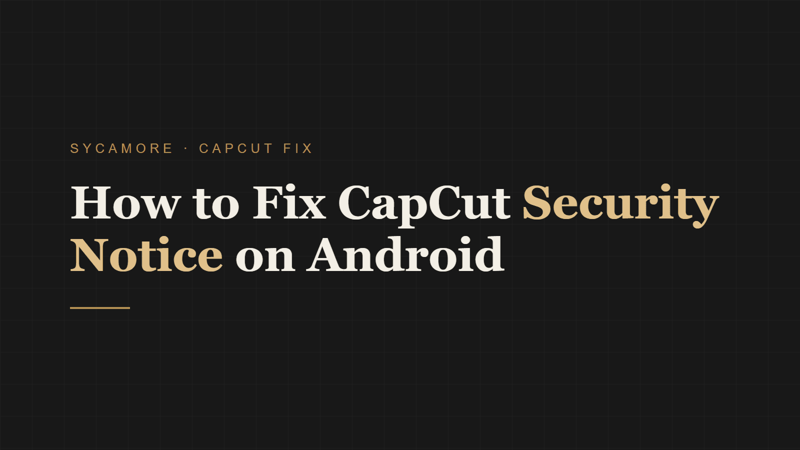 How to Fix CapCut Security Notice on Android