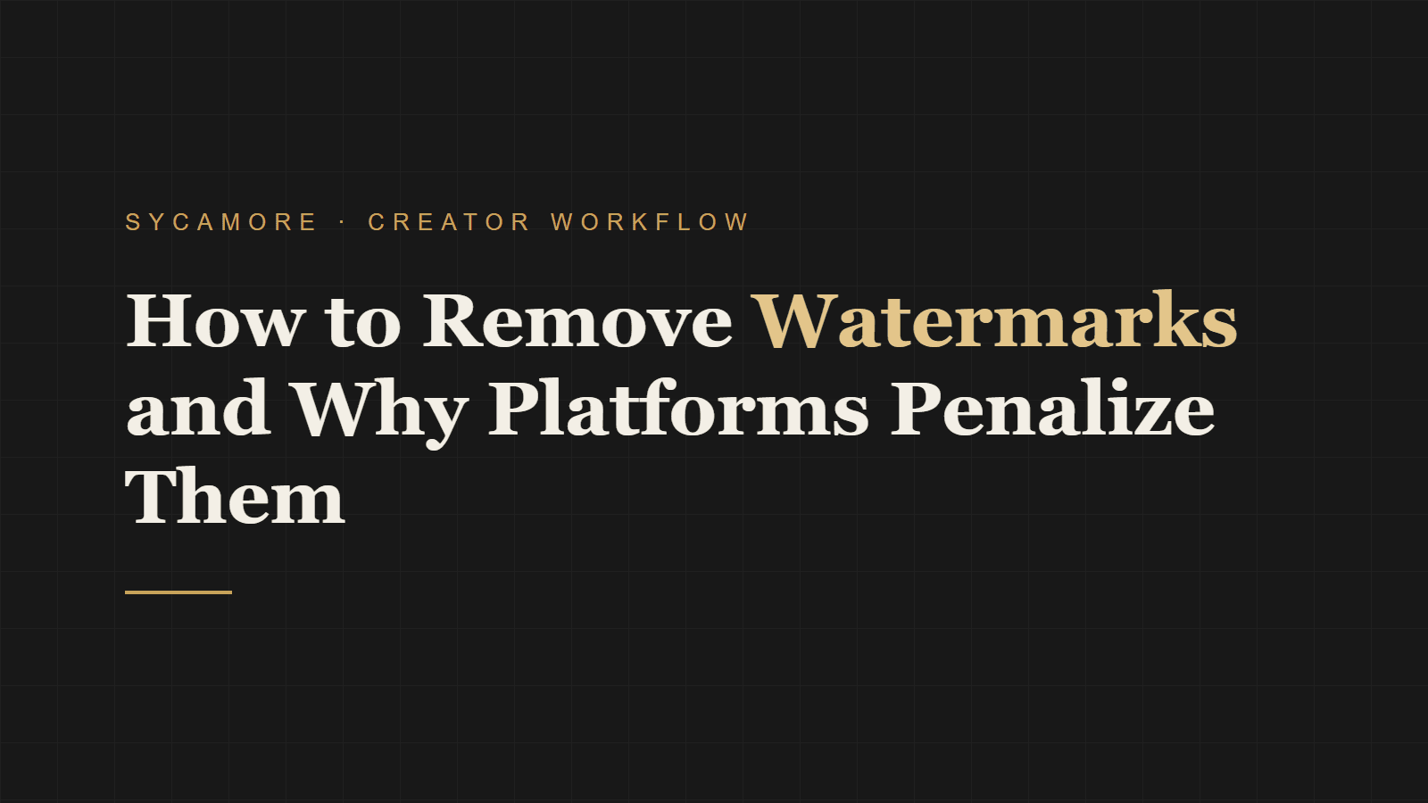 How to Remove Watermarks and Why Platforms Penalize Them