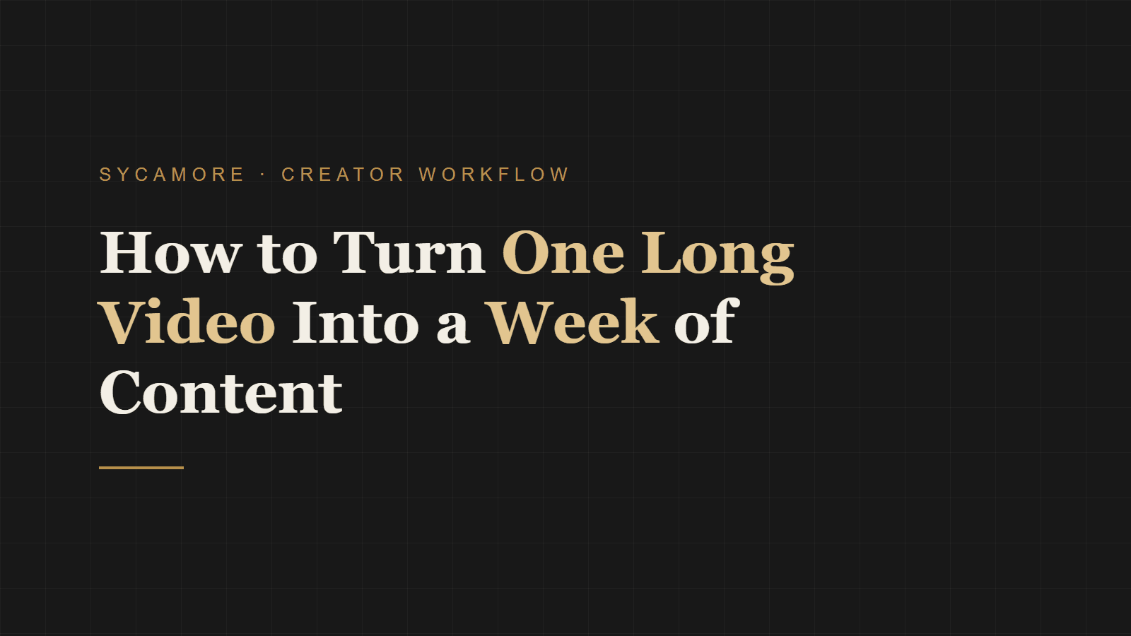 How to Turn One Long Video Into a Week of Content