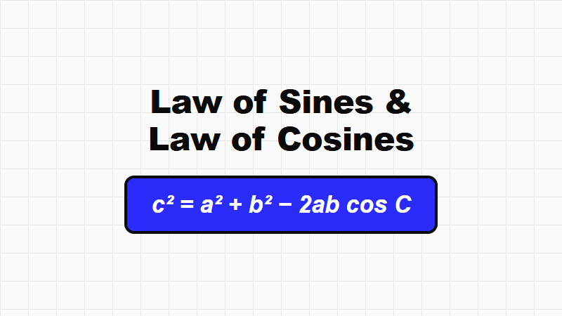 How to Use the Law of Sines and Law of Cosines