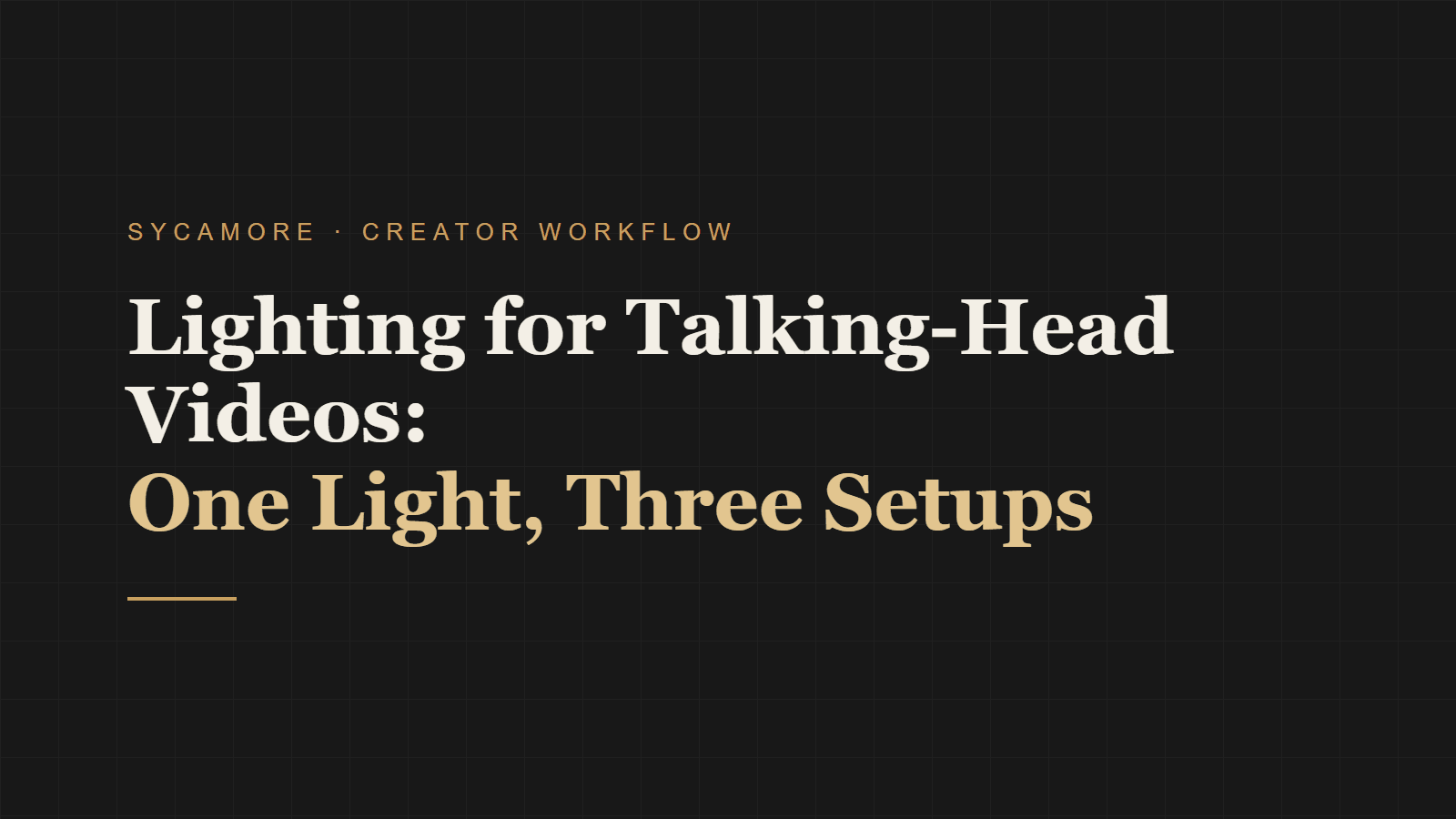 Lighting for Talking-Head Videos: One Light, Three Setups