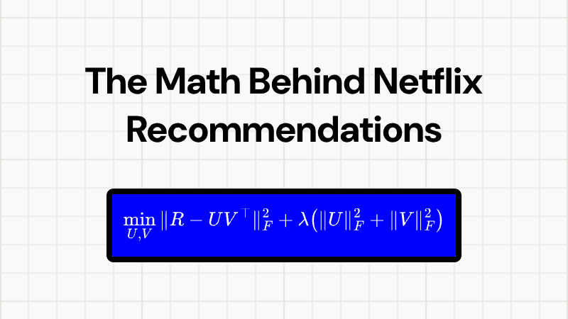 The Math Behind Netflix Recommendations: Matrix Factorization