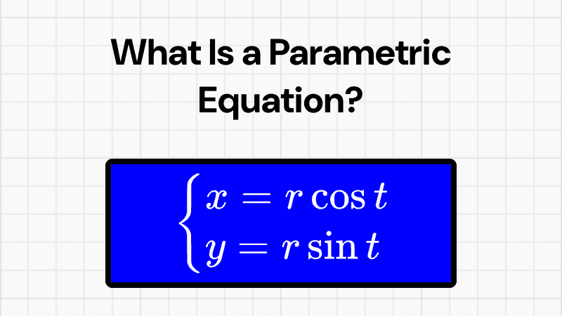 What Is a Parametric Equation and How Do You Graph One?