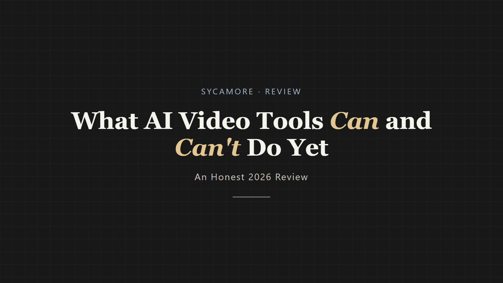 What AI Video Tools Can and Can't Do Yet (An Honest 2026 Review)