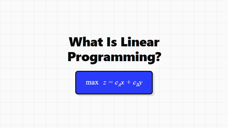 What Is Linear Programming and How Is It Used in Business?